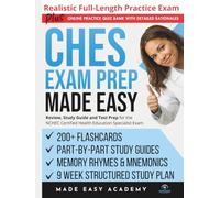 CHES Exam Prep Made Easy: Review, Study Guide & Test Prep for the NCHEC Certified Health Education Specialist Exam with Flashcards, an Online Quiz Bank, 11 Week Study Plan & Full Length Practice Test