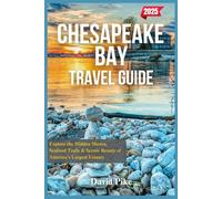 Chesapeake Bay Travel Guide 2025: Explore the Hidden Shores, Seafood Trails & Scenic Beauty of America’s Largest Estuary
