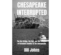 CHESAPEAKE INTERRUPTED: The Key Bridge, the Dali, and the Collapse of Assumed Stability in the Chesapeake