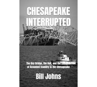 CHESAPEAKE INTERRUPTED: The Key Bridge, the Dali, and the Collapse of Assumed Stability in the Chesapeake