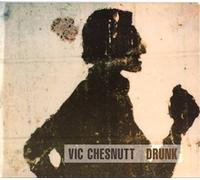 Chesnutt, Vic - Drunk by Chesnutt, Vic (1994-02-07)