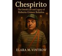 Chespirito: The Untold Life and Legacy of Roberto Gómez Bolaños