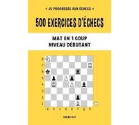 Chess Akt 500 exercices d'échecs, Mat en 1 coup, Niveau Débutant (Tascabile)