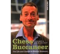 Chess Buccaneer: The Life and Games of Manuel Bosboom