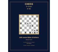 CHESS BY SERGIO N° 001: 100 problèmes d’échecs - Niveau facile - Mats en 1, 2 et 3 coups