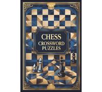 Chess Crossword Puzzles: Crossword Puzzles with Easy to Read Print about Chess Game, Strategy, Tactics and More | 6x9 inches. | 120 pages | 50+ Puzzles,... Gift for Vacations, Holidays and Free Times