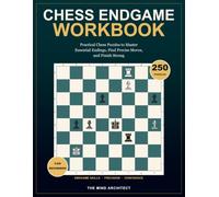 Chess Endgame Workbook for Beginners: Practical Chess Puzzles to Master Essential Endings, Find Precise Moves, and Finish Strong