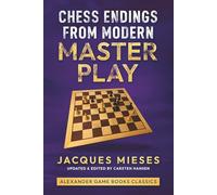 Chess Endings from Modern Master Play: Lessons from practical endgame play