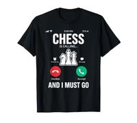Chess Is Calling And I Must Go Scacchista Divertente Maglietta