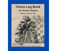 Chess Log Book for Seniors: Analyze, Improve, Win