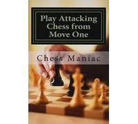 Chess Maniac Play Attacking Chess From Move One (Tascabile)