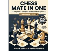 Chess Mate in One Puzzle Workbook for Kids Ages 7-13: 120 Beginner Checkmate Challenges to Build Chess Tactics, Pattern Recognition, and Confidence