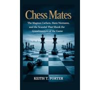 Chess Mates: Magnus Carlsen, Hans Niemann, and the Scandal That Shook the Grandmasters