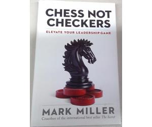 Chess Not Checkers- Elevate Your Leadership Game by Mark Miller