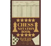Chess Notation Book: 129 Game Pages with 60 Moves and Diagram for Tactics and Strategies Notes; 6" x 9"; for Chess Matches & Tournaments; Perfect Gift for Chess Lovers