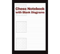 Chess Notebook with Blank Diagrams: Chess Journal for Game Notes, Position Study, and Tactics Recording / Chess Notepad for Openings and Endgames ... Chess Boards per Page / Travel Size 6”x9”