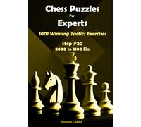Chess Puzzles For Experts - 1001 Winning Tactics Exercises - Step #20 - 2000 to 2100 Elo