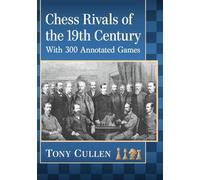Chess Rivals of the 19th Century: With 300 Annotated Games