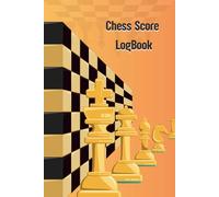 Chess Score Logbook: Chess Game Score Sheet Log Book, Chess Scorebook 120 Moves for Beginners and Professionals