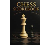 Chess Scorebook: Record Game Scores, Moves & Strategies for Success