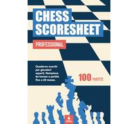 Chess Scoresheet Professional: Quaderno scacchi per giocatori esperti. Notazione da torneo e partite fino a 60 mosse - 100 partite