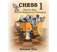 CHESS, Step by Step: From Beginner to Champion-1: Book-1