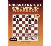 Chess Strategy and Planning Workbook for Advanced: Advanced Chess Puzzles to Evaluate Complex Positions, Compare Candidate Plans, and Execute the Right Strategy