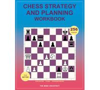 Chess Strategy and Planning Workbook: Position Evaluation Exercises to Build Better Plans and Find Stronger Moves