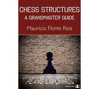Chess Structures: A Grandmaster Guide
