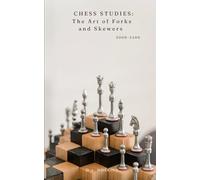 Chess Studies: The Art of Forks and Skewers 2000-2400