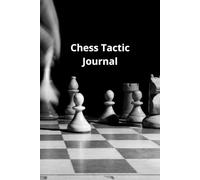Chess Tactic Journal: A 150-Page Notebook for Tracking and Improving Your Chess Strategy