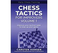 Chess Tactics for Improvers - Volume 1: Improve your tactical radar to step up your game: 6