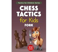 Chess Tactics for Kids Fork: 200 Chess Puzzles with Fork Tactic for Children - Exercise Workbook with Solutions for Chess Training and Improvement