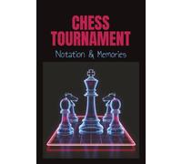 Chess Tournament: Notation and memories