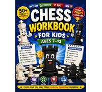 Chess Workbook for Kids: A Fun Beginner Guide to Chess Rules, Piece Moves, Tactics, Strategy, Puzzles, and Practice Activities for Ages 7-13