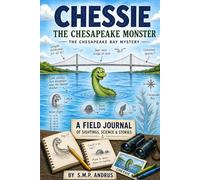 CHESSIE the Chesapeake Monster: The Chesapeake Bay Mystery a Field Journal