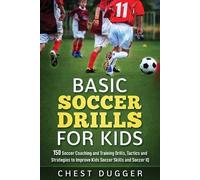 Chest Dugger Basic Soccer Drills for Kids (Tascabile)