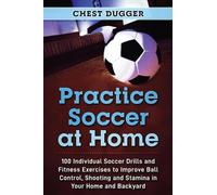 Chest Dugger Practice Soccer At Home (Copertina rigida)