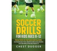 Chest Dugger Soccer Drills for Kids Ages 8-12 (Copertina rigida)