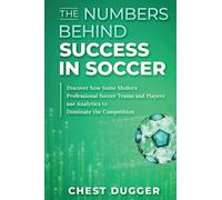 Chest Dugger The Numbers Behind Success in Soccer (Copertina rigida)