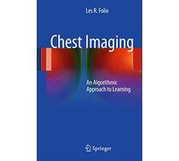 Chest Imaging: An Algorithmic Approach To Learning - [Springer Verlag GmbH]