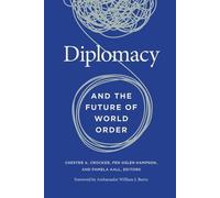 Chester A. Crocker Diplomacy and the Future of World Order (Tascabile)