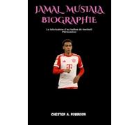 Chester A Robinson Jamal Musiala Biographie (Tascabile)