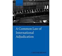 Chester Brown A Common Law of International Adjudication (Copertina rigida)