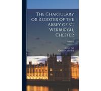 Chester Cathedr The Chartulary or Register of the Abbey of St (Copertina rigida)