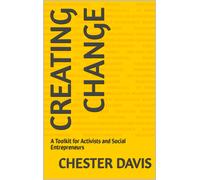 Chester Davis P Creating Change: A Toolkit for Activists and Social (Tascabile)