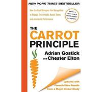 Chester Elton A The Carrot Principle: How the Best Managers U (Copertina rigida)