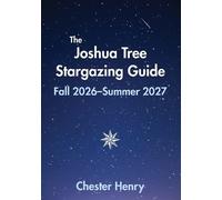 Chester Henry The Joshua Tree Stargazing Guide (Tascabile)