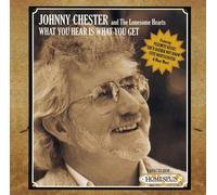 Chester, Johnny - What You Hear Is What You Get