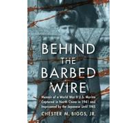 Chester M. Biggs Behind the Barbed Wire (Tascabile)